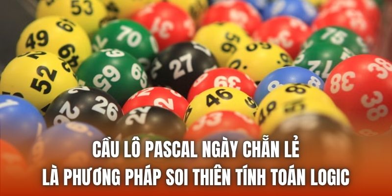 Cầu lô Pascal ngày chẵn lẻ là phương pháp soi thiên tính toán logic